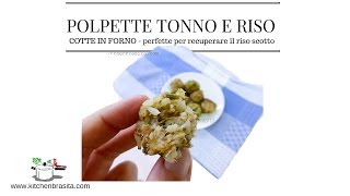POLPETTE DI TONNO E RISO   un modo gustoso per recuperare il riso troppo cotto