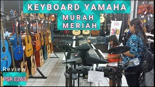 Harga Keyboard Yamaha Murah Berkualitas PSR-E263 Unboxing dan Review