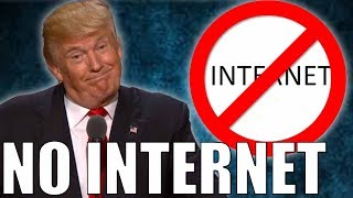 Donald Trump Is Trying To Destroy The Internet