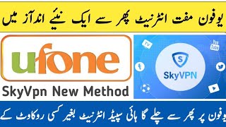Ufone Free Internet SkyVpn Unlimited Data New Trick 2018.