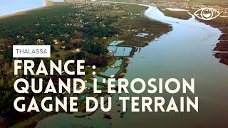 Quand l'érosion gagne du terrain- Thalassa - (reportage complet)