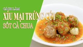 CÁCH LÀM XÍU MẠI TRỨNG CÚT SỐT CÀ CHUA- MÓN NGON NHÀ LÀM