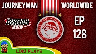FM18 - Journeyman Worldwide - EP128 - TITLE DECIDER - Olympiacos - Football Manager 2018