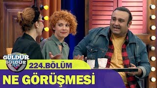 Güldür Güldür Show 224.Bölüm - Ne Görüşmesi
