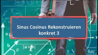 Sinus Cosinus Rekonstruieren konkret 3