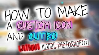 Как сделать ОБЛОЖКУ и АУТРО для видео БЕЗ Adobe Photoshop? ||