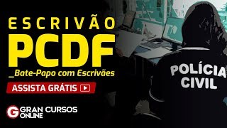 Escrivão PCDF – Bate-Papo