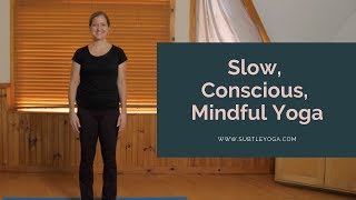 Slow, Conscious, Mindful, Yoga - Check out this variation of a classic