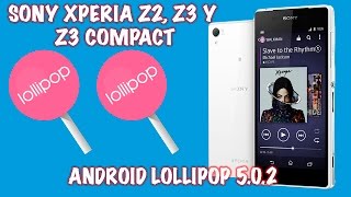 Instalar Android 5.0.2 Lollipop Sony Xperia Z2, Z3, Z3 Compact