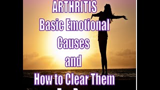 Arthritis: Basic Emotional Causes & How to Clear Them