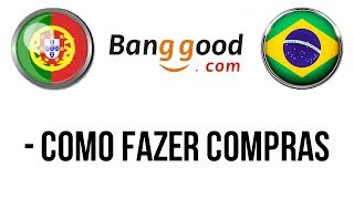 COMO COMPRAR NA BANGGOOD 2019 | GUIA/TUTORIAL