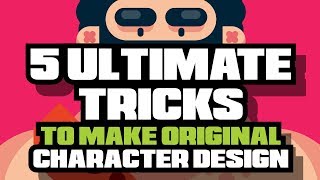 5 ULTIMATE Tips & Tricks to Make a ORIGINAL CHARACTER DESIGN