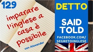 Said - Told. Lesson 129. Corso inglese completo per italiani. Livello Avanzato