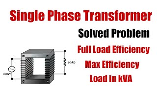 Correction - Single Phase Transformer - Full Load & Max Load Efficiency Solved Problem