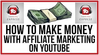 How To Make Money On YouTube With Affiliate Marketing