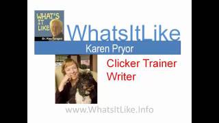 WhatsItLike: Karen Pryor