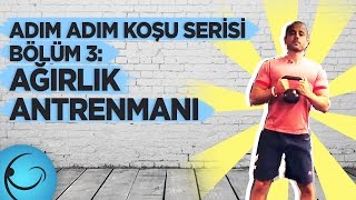 Adım Adım Koşu Serisi Bölüm 3: Ağırlık Antrenmanı