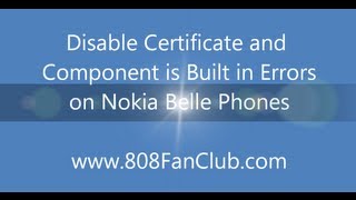Disable Certificate & Component is Built in Error on Nokia Belle Refresh, FP1, FP2