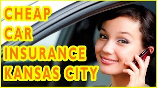 Cheap Car Insurance Companies Kansas City, Kansas. How To Get Cheap Car Insurance in Kansas City