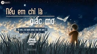 ♪ Nếu Em Chỉ Là Giấc Mơ ‣ Những Bài Hát Nhẹ Nhàng Hay Nhất Về Tình Yêu