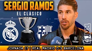 Declaraciones de SERGIO RAMOS post Real Madrid 0-3 Barcelona (23/12/2017) | LIGA JORNADA 17