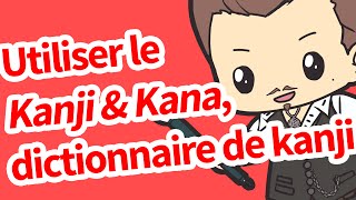 Utiliser le Kanji & Kana, dictionnaire de kanji