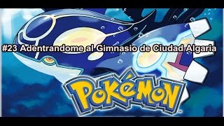 Pokémon Zafiro: Parte 23 - Adentrandome al Gimnasio de Ciudad Algaria