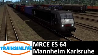 Train Simulator 2018 - Northbound Freight Run - ES 64 On Mannheim Karlsruhe