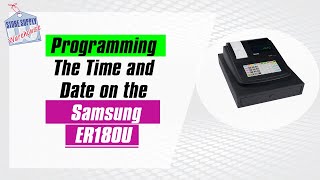 Cash Registers - Programming The Time and Date on the Samsung ER180U Cash Register