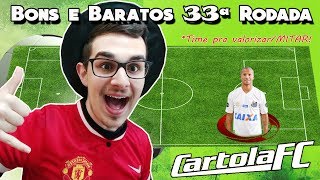 BONS E BARATOS #33 RODADA | CARTOLA FC 2018