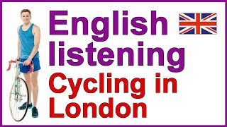 ENGLISH LISTENING EXERCISE - Cycling in London