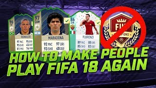 HOW TO MAKE PEOPLE PLAY FIFA 18 ULTIMATE TEAM AGAIN!
