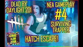Dead By Daylight Nea Karlsson Gameplay #4 *2018* *Surviving Trapper* *Hatch Escape*