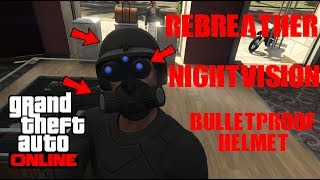 GTA 5 ONLINE *HOW TO GET REBREATHER + NIGHTVISION + BULLETPROOF HELMET*