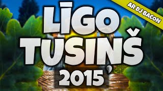 Līgo Tusiņš 2015 (By Dj Bacon) [2015]