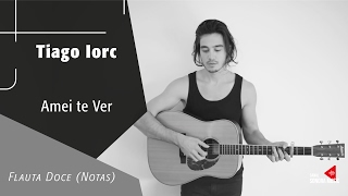 Amei te Ver - Tiago Iorc - Flauta Doce (Notas)