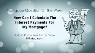 How Can I Calculate The Interest Payments For My Mortgage?