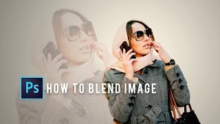 How to blend two pictures together | Photoshop CC Tutorial