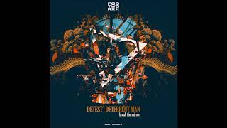 Detest & Deterrent Man - Break the Mirror