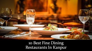 10 Best Fine Dining Restaurants In Kanpur