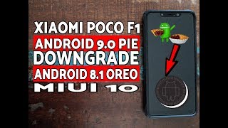 Xiaomi Poco F1 Downgrade/Rollback MIUI10 Android 9.0 Pie to Android 8.1 Oreo