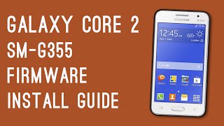 DOWNLOAD/INSTALL GALAXY CORE 2 SM-G355H STOCK FIRMWARE
