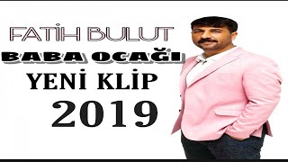 Fatih Bulut - Baba Ocağı - YENİ KLİP 2019