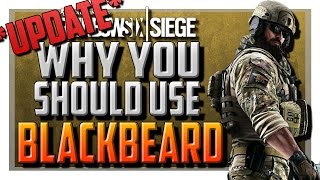 Why You Should Use Blackbeard in Rainbow Six Siege (UPDATE)