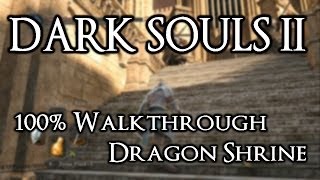 Dark Souls 2 100% Walkthrough #24 Dragon Shrine (All Items & Secrets)