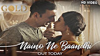 Gold song Naino Se bandhi out Today, Akshay kumar, Mouni Roy, Reema kagti, Gold songs
