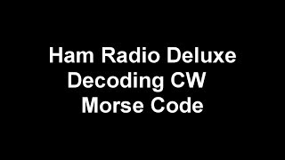 Ham Radio Deluxe or HRD Decoding CW Morse Code