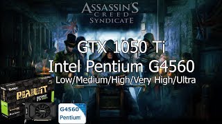 Assassin's Creed Syndicate [PC] Test FPS Low/Medium/High/More with GTX 1050 Ti & Intel Pentium G4560