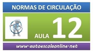 AULA 56 NORMAS DE CIRCULAÇÃO - CURSO LEGISLAÇÃO DE TRÂNSITO EM AUTO ESCOLA