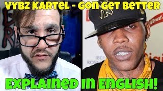 Vybz Kartel - Gon Get Better (Explained In English!) FREE WORLD BOSS!